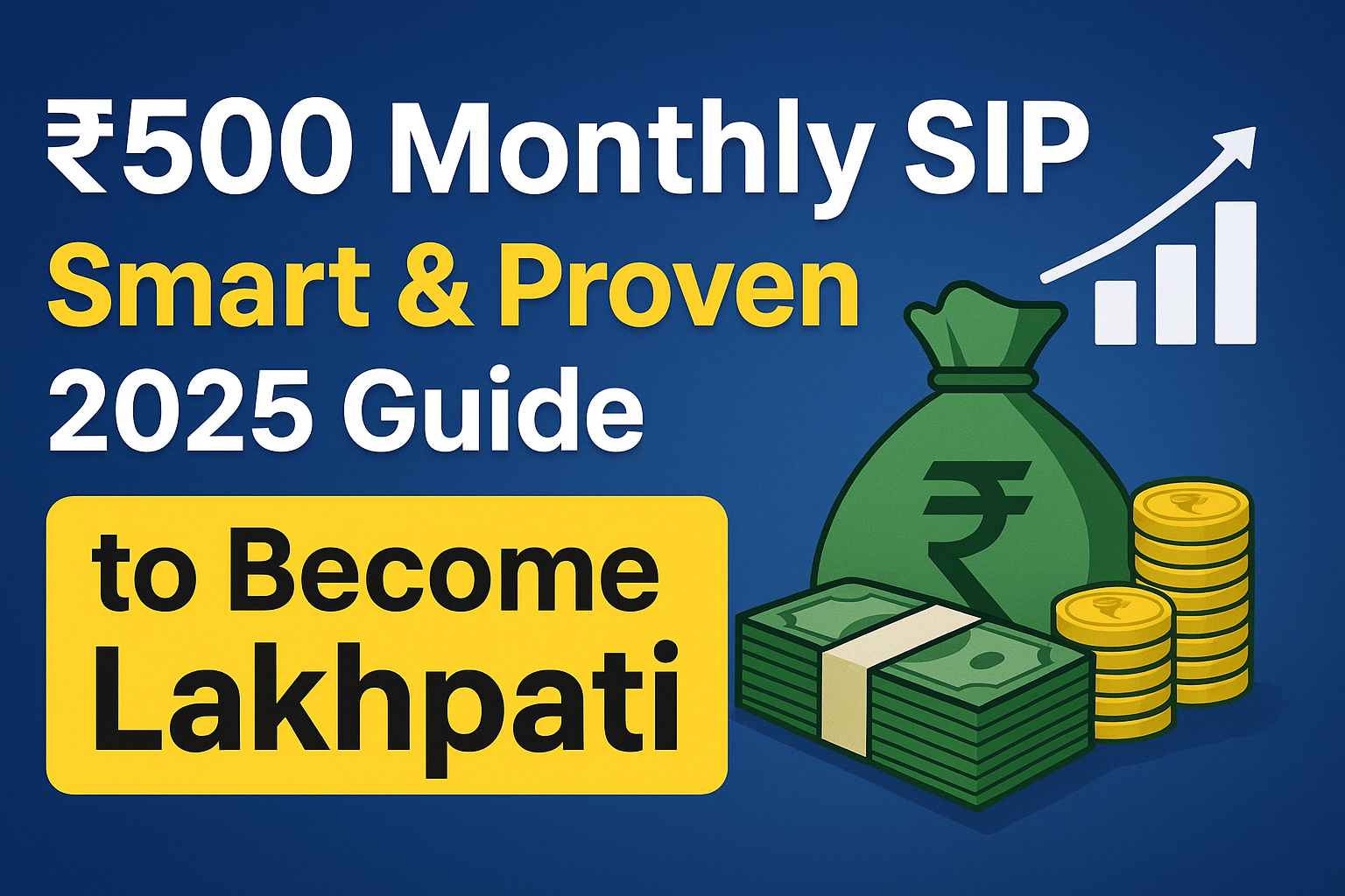 ₹500 Monthly SIP – 2025 Guide to Become Lakhpati | Smart Investment & Wealth Creation Tips